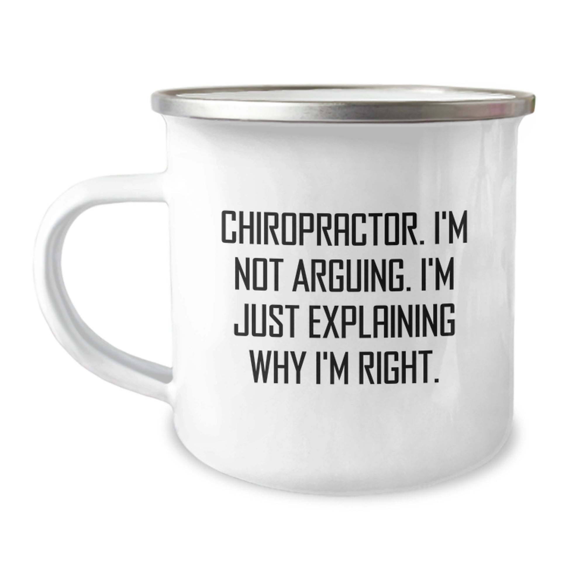 Funny Chiropractor Gifts from Friends, Chiropractor Camping Mug for Graduation Unique Gifts, 'I'm Not Arguing. I'm Just Explaining Why I'm Right.' - Image 1