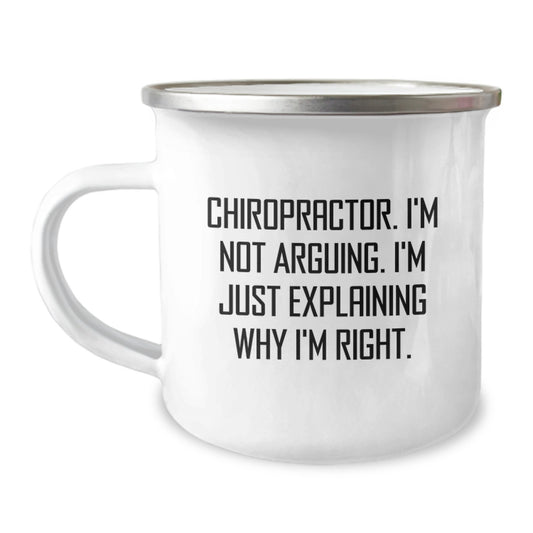 Funny Chiropractor Gifts from Friends, Chiropractor Camping Mug for Graduation Unique Gifts, 'I'm Not Arguing. I'm Just Explaining Why I'm Right.' - Image 1
