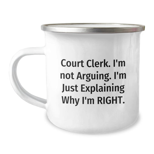 Funny Court Clerk Gifts for Him from Friends and Family - Court Clerk Camping Mug with 'I'm Not Arguing. I'm Just Explaining Why I'm Right.' Quote, Perfect for Office or Graduation Unique Gifts - Image 1
