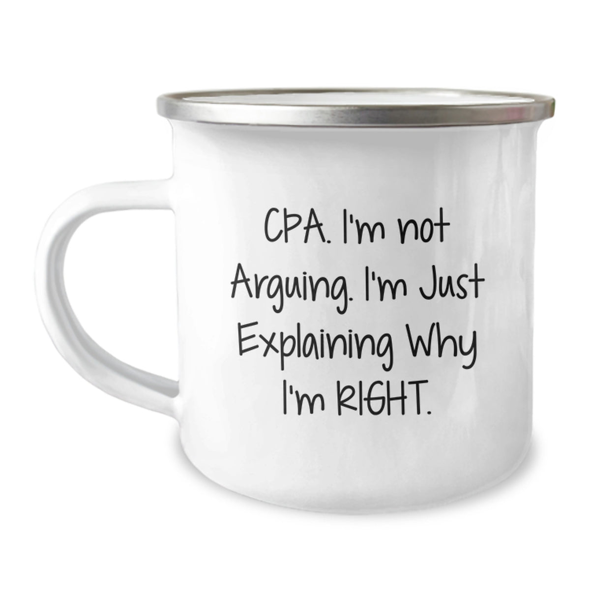 Cute CPA Gifts from Friends, Funny Camping Mug for Birthday, 'I'm Not Arguing I'm Just Explaining Why I'm Right' Quote, Stainless Steel - Image 1