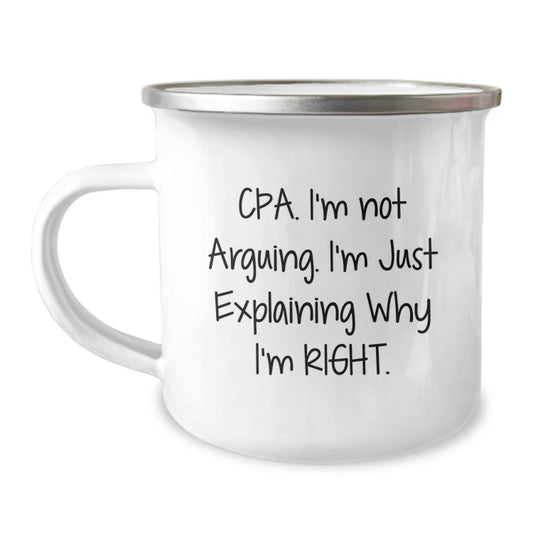 Cute CPA Gifts from Friends, Funny Camping Mug for Birthday, 'I'm Not Arguing I'm Just Explaining Why I'm Right' Quote, Stainless Steel - Image 1