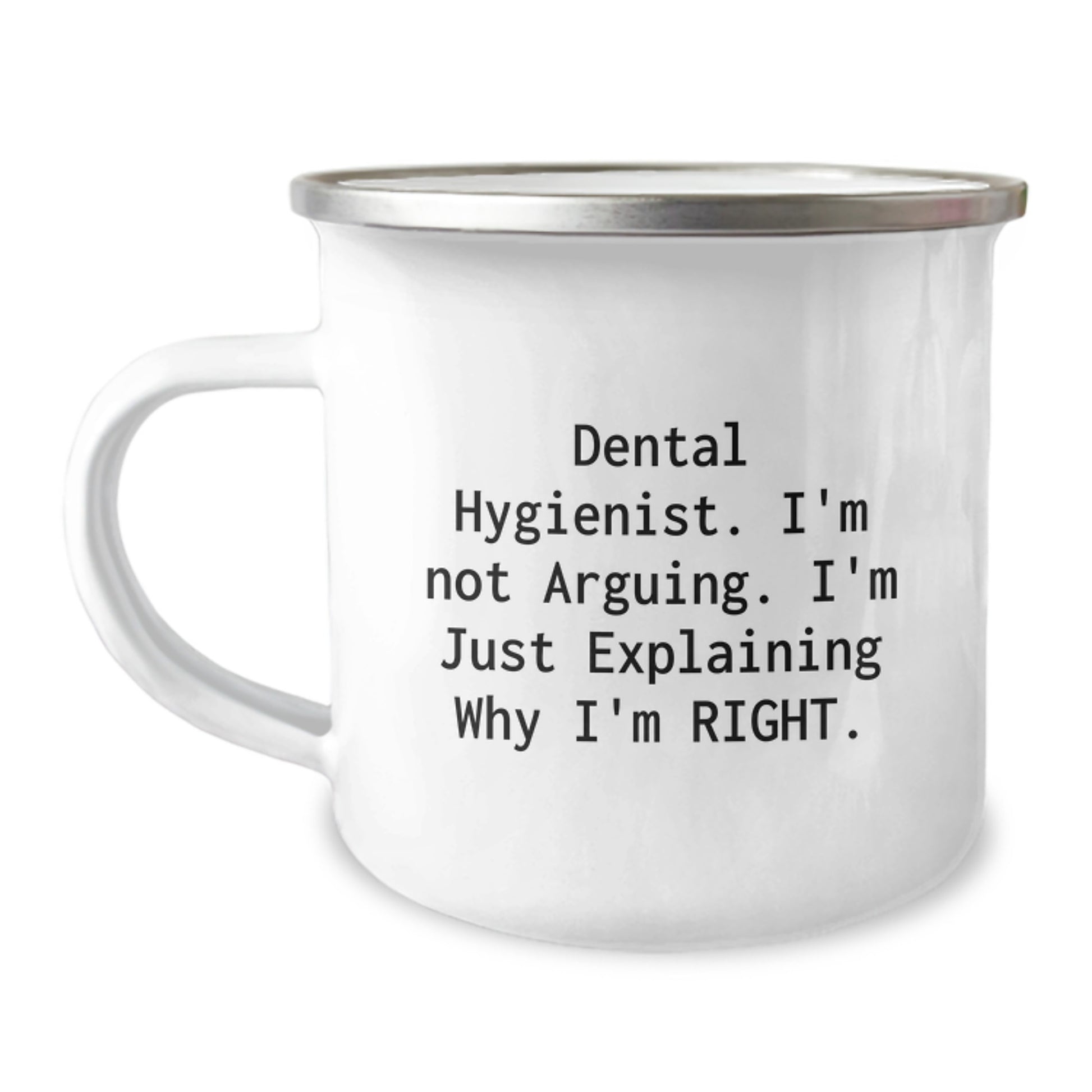 Funny Dental Hygienist Gifts for Her from Family - Explaining Why I'm Right Camping Mug - Image 1