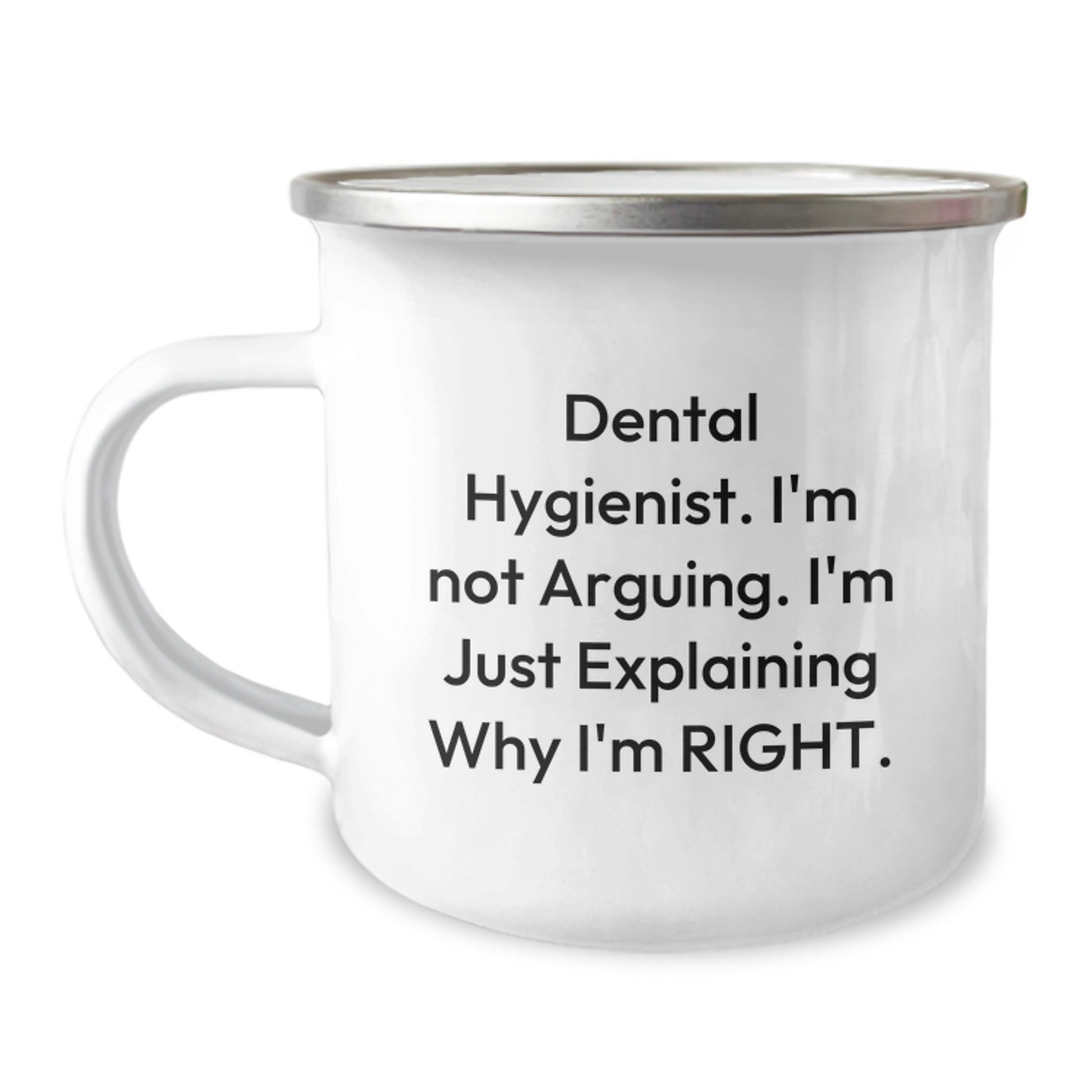 Funny Gifts from Friends for Dental Hygienist Graduation Unique Celebration Camping Mug, Dental Hygienist I'm Not Arguing I'm Just Explaining Why I'm Right, Funny Dental Hygienist Mugs - Image 1