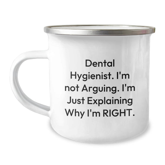 Funny Gifts from Friends for Dental Hygienist Graduation Unique Celebration Camping Mug, Dental Hygienist I'm Not Arguing I'm Just Explaining Why I'm Right, Funny Dental Hygienist Mugs - Image 1