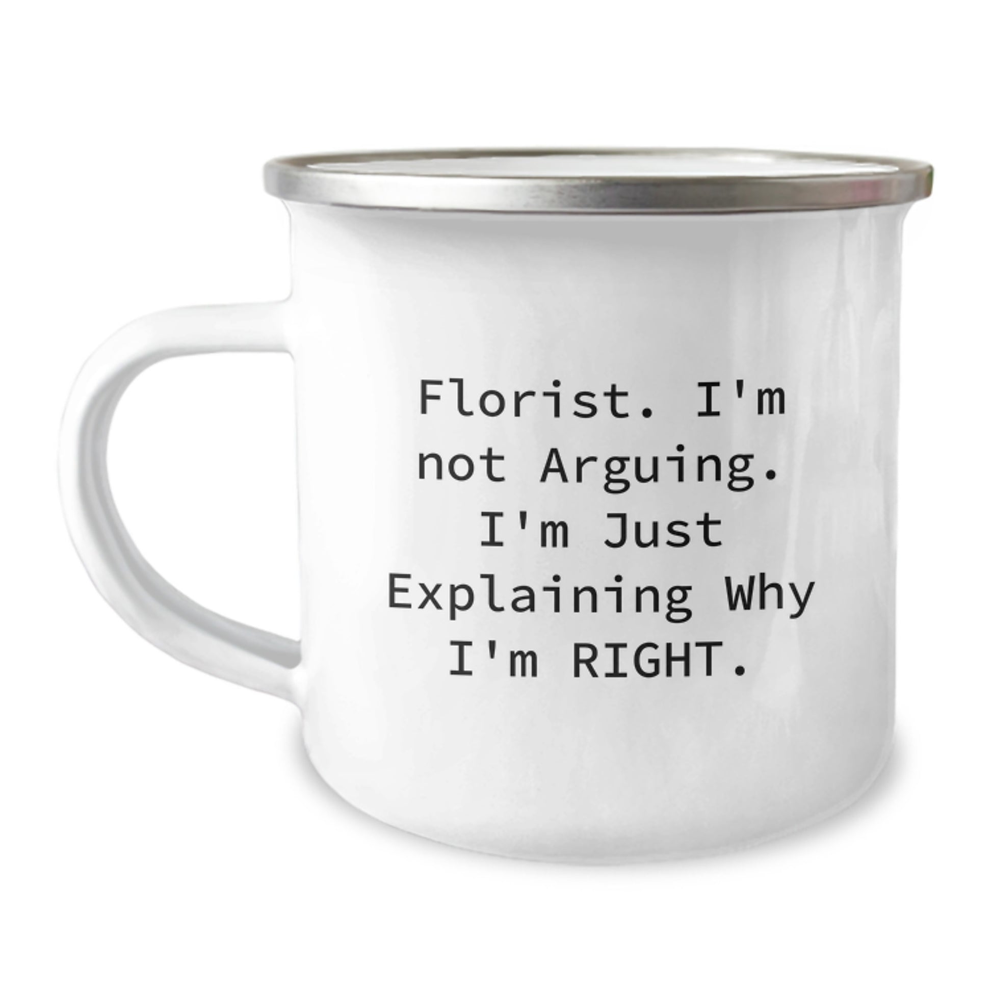 Funny Florist Gifts from Friends, Birthday Unique Mugs for Florist, Camping Mug with 'I'm Not Arguing I'm Just Explaining Why I'm Right' Quote - Image 1
