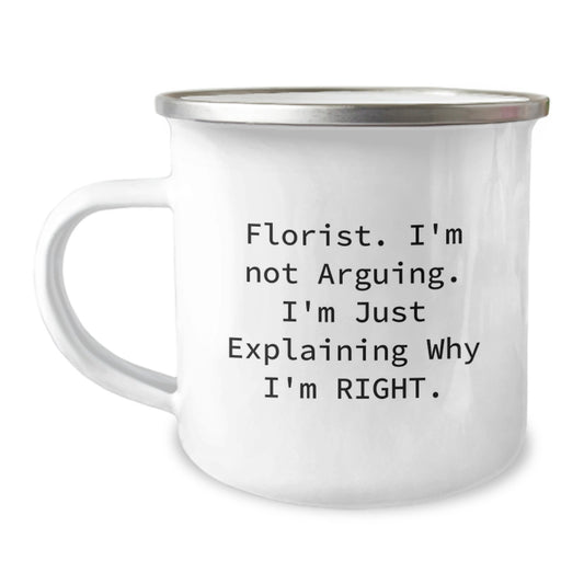 Funny Florist Gifts from Friends, Birthday Unique Mugs for Florist, Camping Mug with 'I'm Not Arguing I'm Just Explaining Why I'm Right' Quote - Image 1