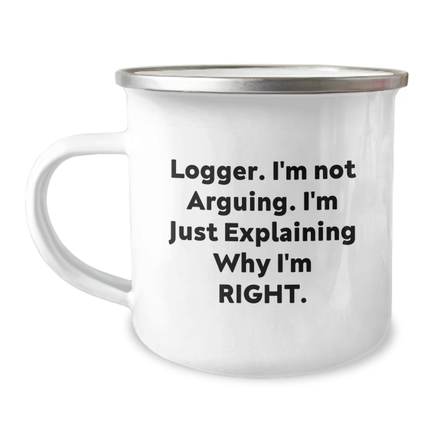 Funny Logger Gifts, Camping Mug for Graduation, Gifts from Friends for Logger Lover, 'I'm Not Arguing. I'm Just Explaining Why I'm Right.' - Image 1