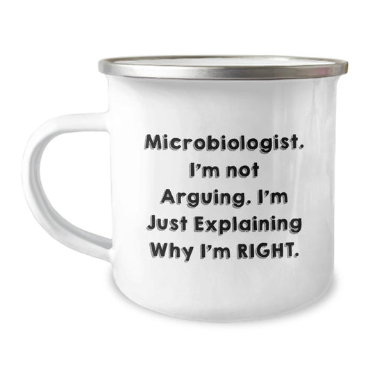 Funny Microbiologist Gifts for Birthday - Camping Mug for Scientists, Microbiologist, Laboratory, Researcher Friends - 'I'm Not Arguing, I'm Just Explaining Why I'm Right' Coffee Mug - Image 1