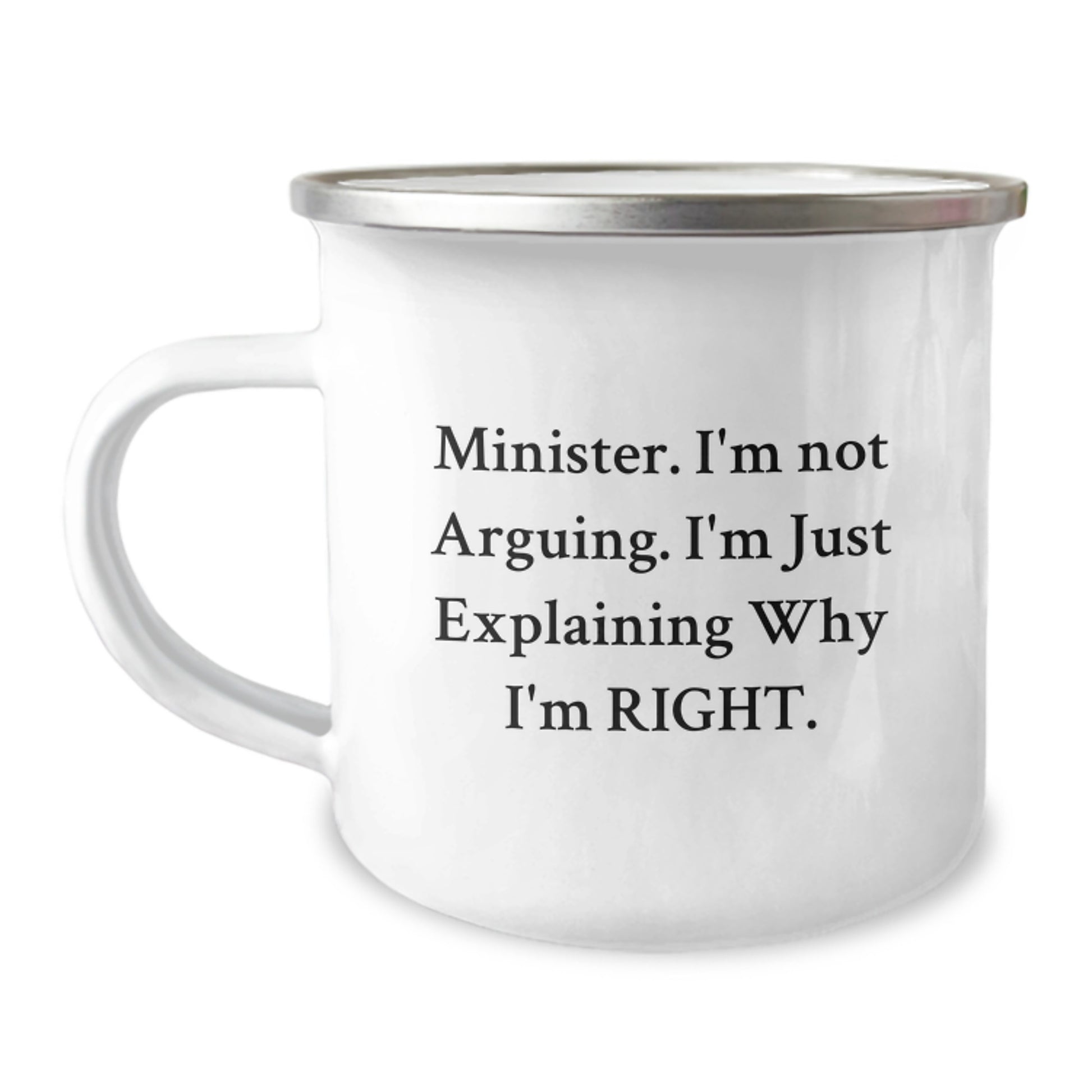 Funny Minister Gifts for Men, Graduation Unique Gifts from Friends, Camping Mug with Minister I'm Not Arguing. I'm Just Explaining Why I'm Right. - Image 1