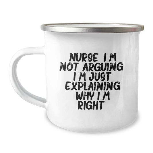Funny Nurse Gifts, Birthday Unique Mugs for Men Women from Coworkers, Camping Mug with Quote 'Nurse I'm Not Arguing. I'm Just Explaining Why I'm Right.' - Image 1