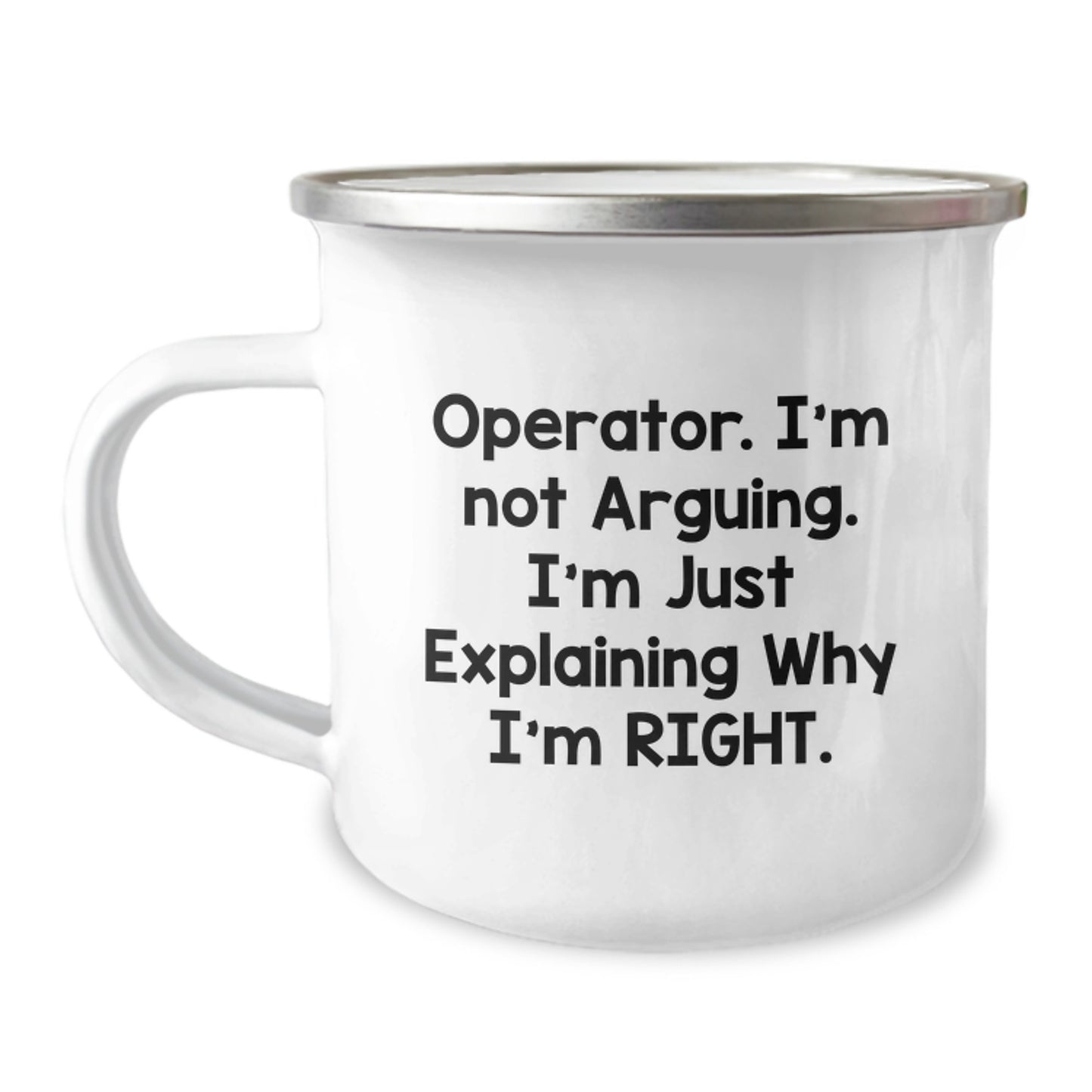 Operator Gifts for Men, Funny Operator Mugs, Camping Mug for Operator, 'I'm Not Arguing. I'm Just Explaining Why I'm Right.' - Graduation Unique Gifts from Friends to Operator - Image 1