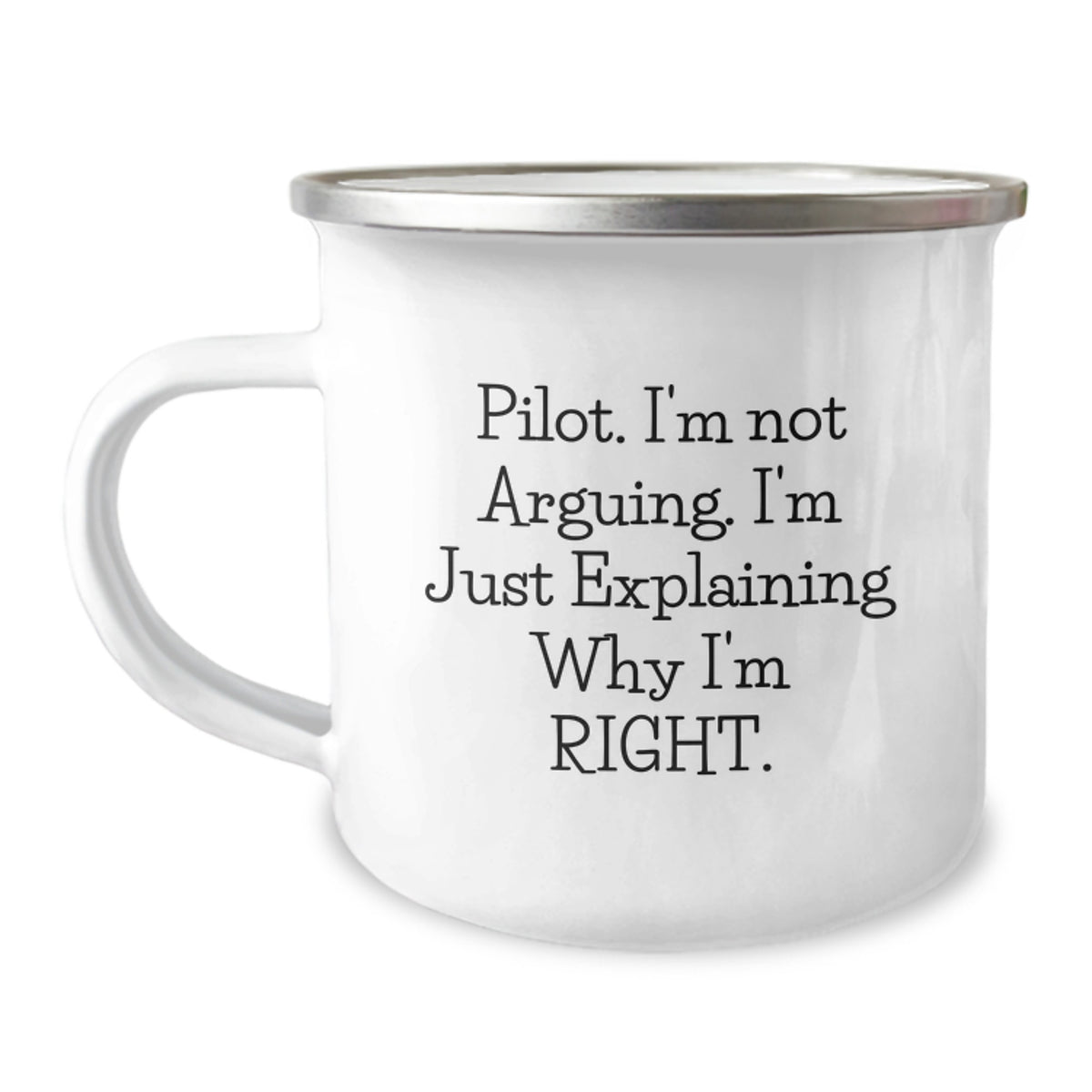 Birthday Gift Pilot Keepsake Camping Mug for Her – I'm Not Arguing - Image 1