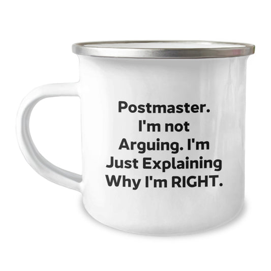 Unique Postmaster Camping Mug Gifts for Postmaster Enthusiasts from Friends - Funny Birthday Mug Postmaster I'm Not Arguing Explaining Why I'm Right - Image 1