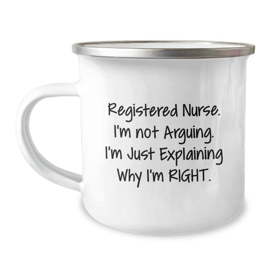 Funny Registered Nurse Gifts for Nurses, Birthday Unique Gifts from Friends to Family, Camping Mug Quote 'Registered Nurse. I'm Not Arguing. I'm Just Explaining Why I'm Right.' - Image 1