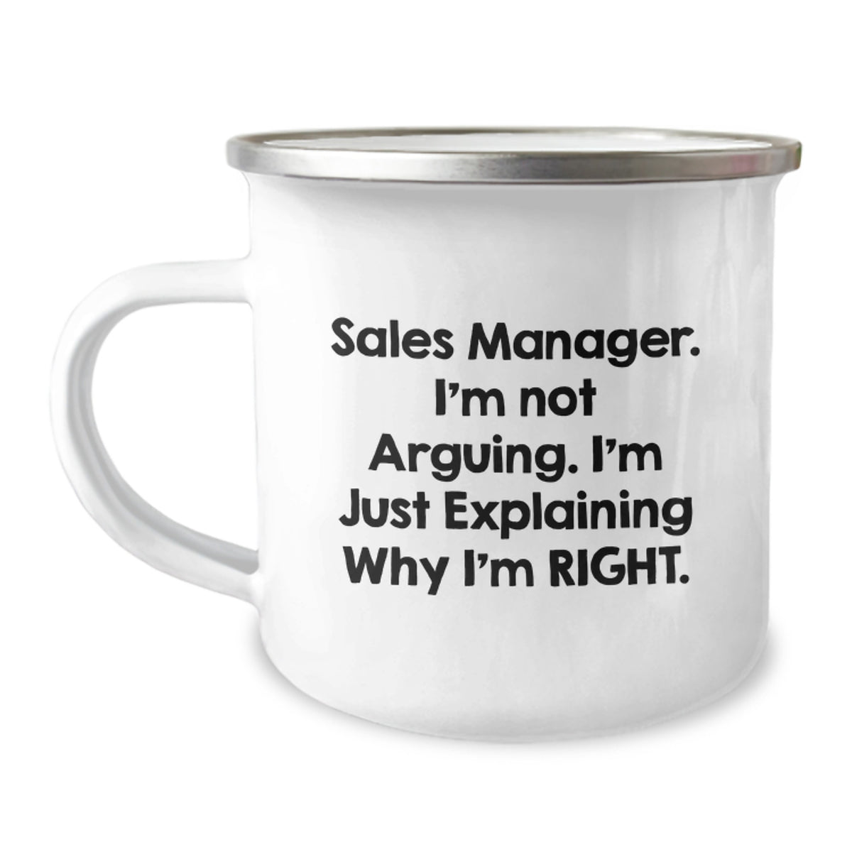 Funny Sales Manager Gifts for Men Birthday - 'I'm Not Arguing, I'm Just Explaining Why I'm Right.' Camping Mug, Ideal Gift from Friends, Family, or Coworkers - Image 1