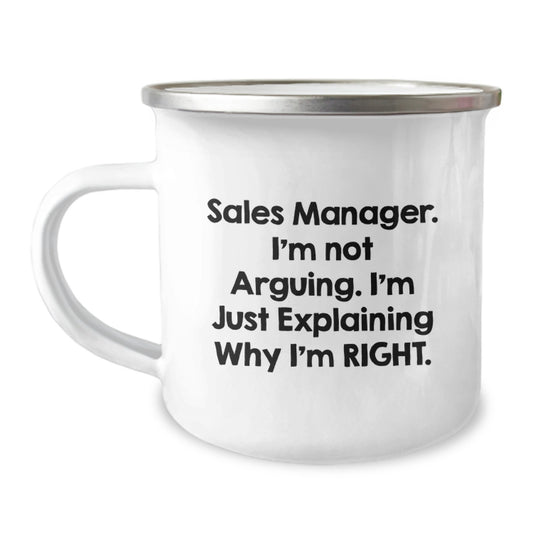 Funny Sales Manager Gifts for Men Birthday - 'I'm Not Arguing, I'm Just Explaining Why I'm Right.' Camping Mug, Ideal Gift from Friends, Family, or Coworkers - Image 1
