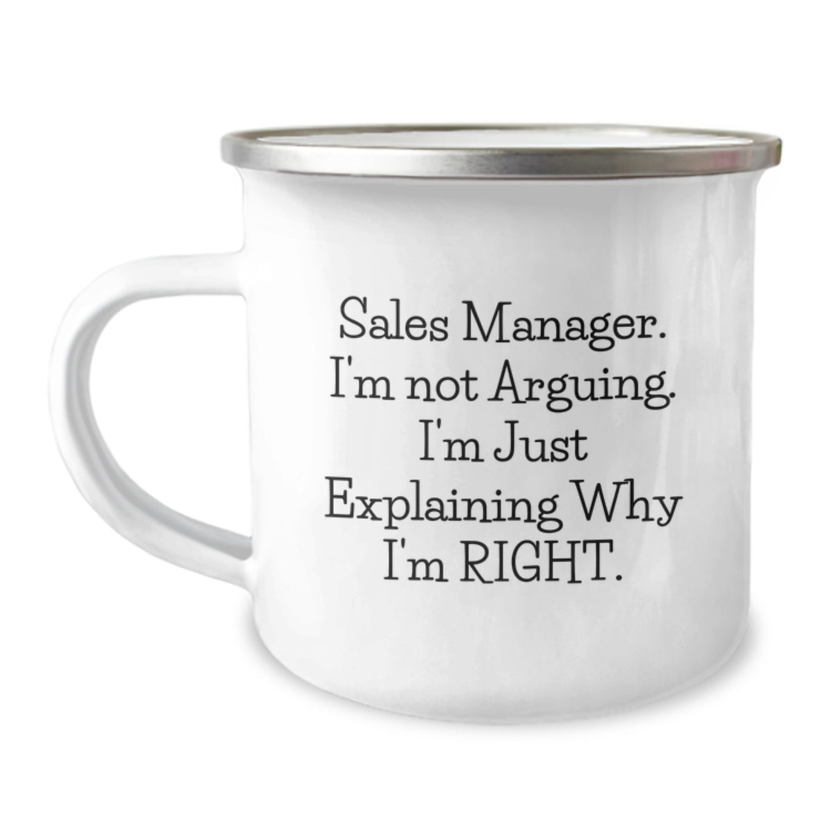 Funny Sales Manager Gifts for Birthday - Gifts from Friends, Family, Coworkers - 'I'm Not Arguing. I'm Just Explaining Why I'm Right.' Camping Mug - Image 1