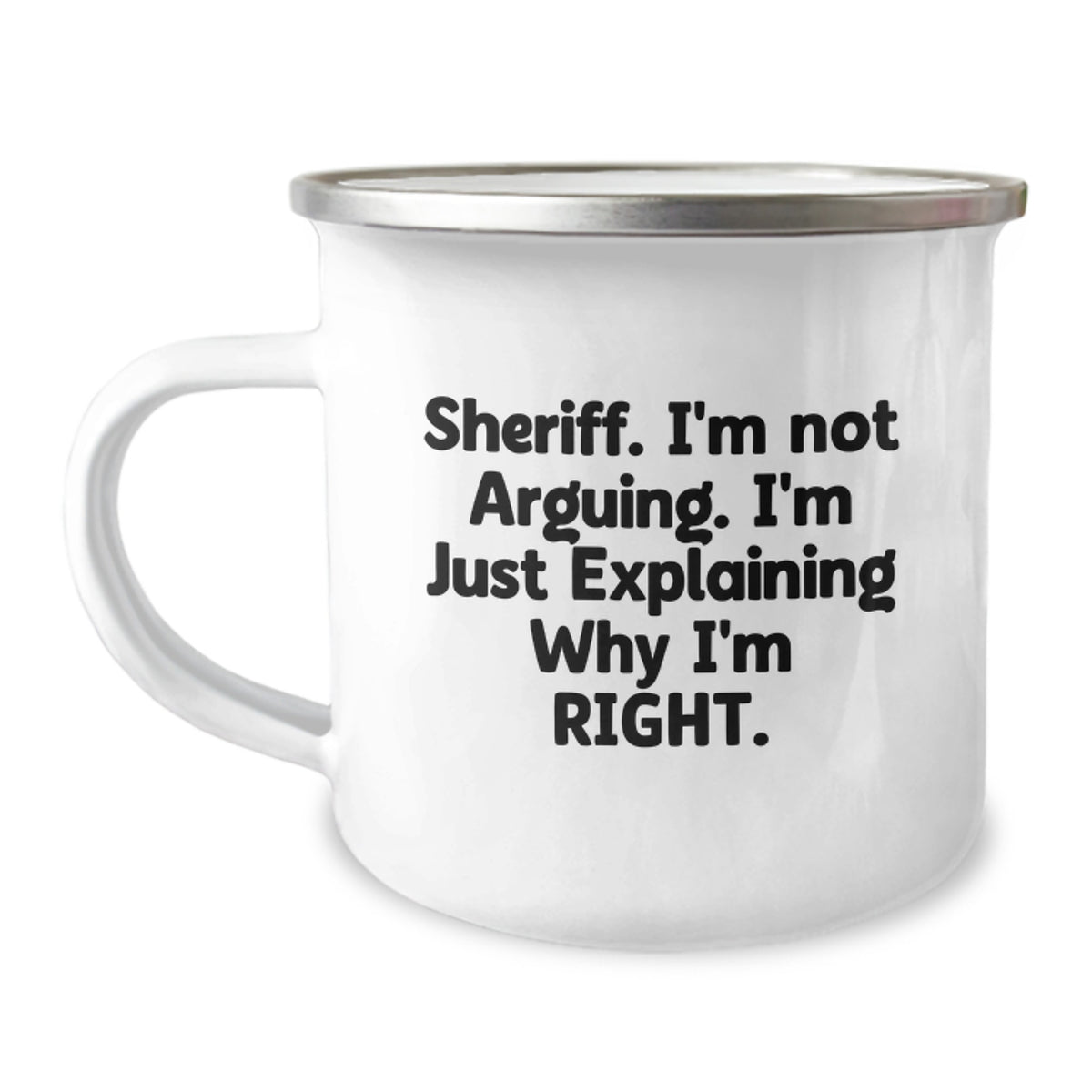 Funny Sheriff Gifts from Friends for Valentine's - 'Sheriff I'm Not Arguing I'm Just Explaining Why I'm Right' Camping Mug - Image 1