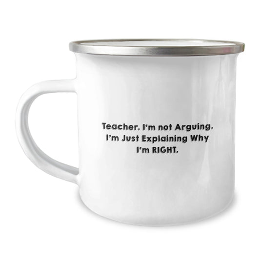 Funny Teacher Gifts for Him, Unique Camping Mug, Teacher I'm Not Arguing, Inspirational Birthday Unique Gifts from Men - Image 1