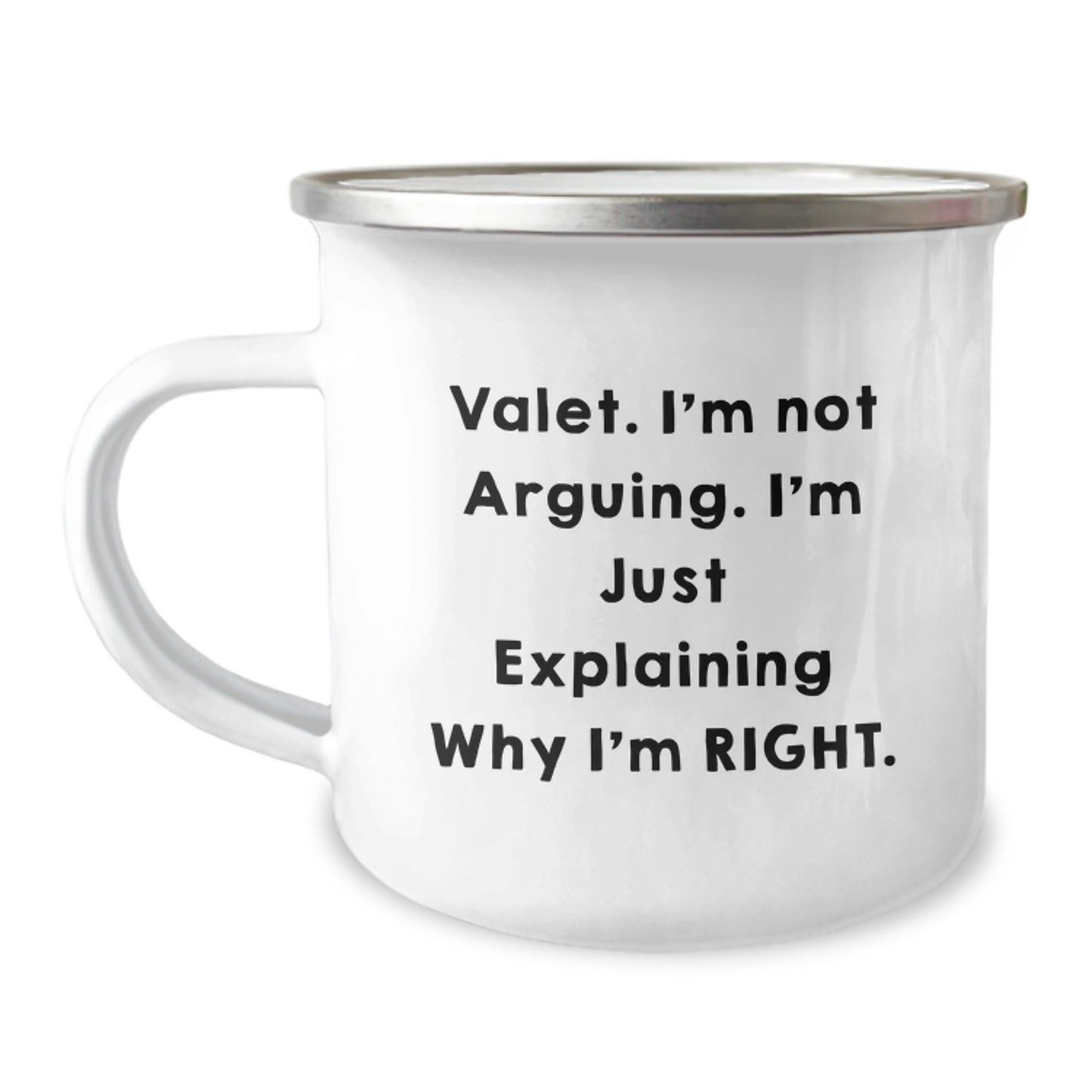 Funny Valet Gifts from Men for Mother's Day Unique Camping Mug - Valet I'm Not Arguing I'm Just Explaining Why I'm Right. - Image 1