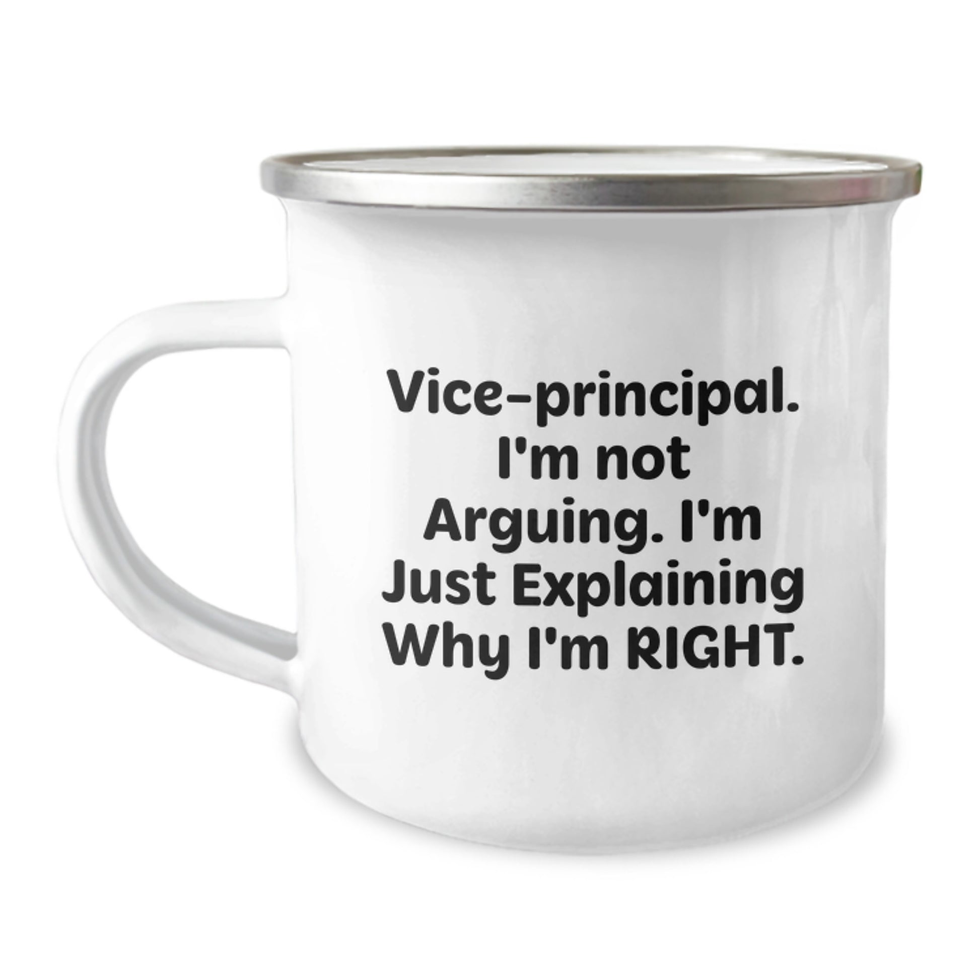 Funny Vice-principal Gifts from Friends - Vice-principal Camping Mug, Birthday Unique Gifts for Vice-principal, Quote 'Vice-principal. I'm Not Arguing. I'm Just Explaining Why I'm Right.' - Image 1