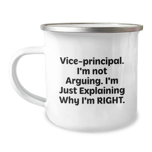 Funny Vice-principal Gifts from Friends - Vice-principal Camping Mug, Birthday Unique Gifts for Vice-principal, Quote 'Vice-principal. I'm Not Arguing. I'm Just Explaining Why I'm Right.' - Image 1