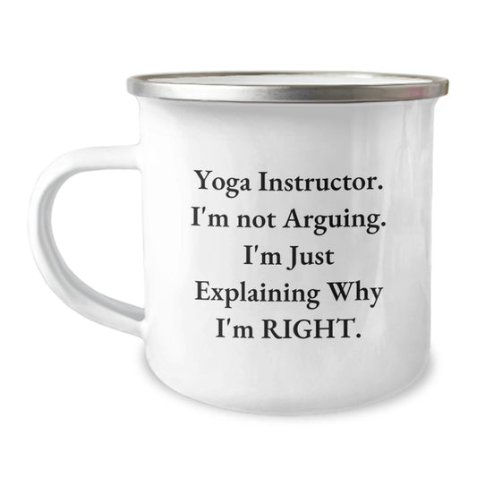 Funny Yoga Instructor Birthday Unique Gifts from Friends for Camping Mug-Perfect for Yoga Enthusiasts I'm Not Arguing - Image 1