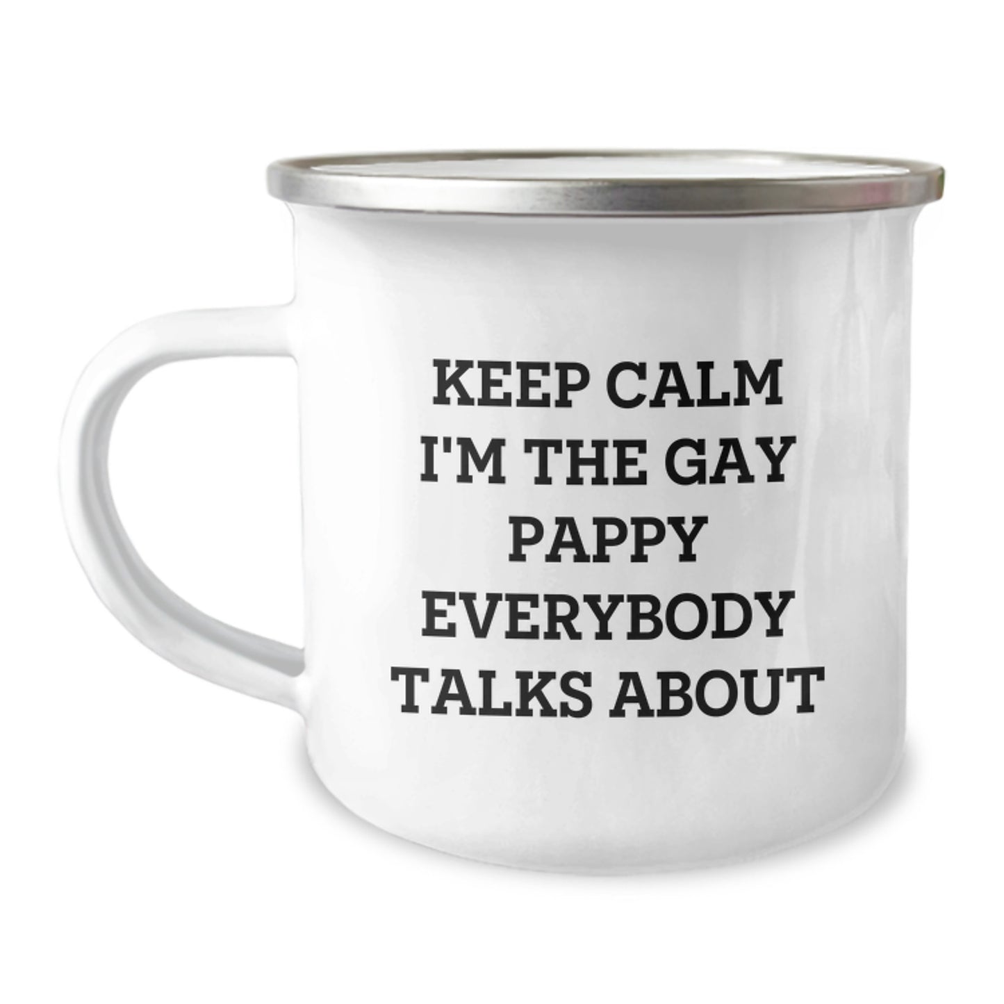 Funny Pappy Camping Mug Gifts from Men to Pappy for Mother's Day - Keep Calm I'm The Gay Pappy Everybody Talks About - Image 1