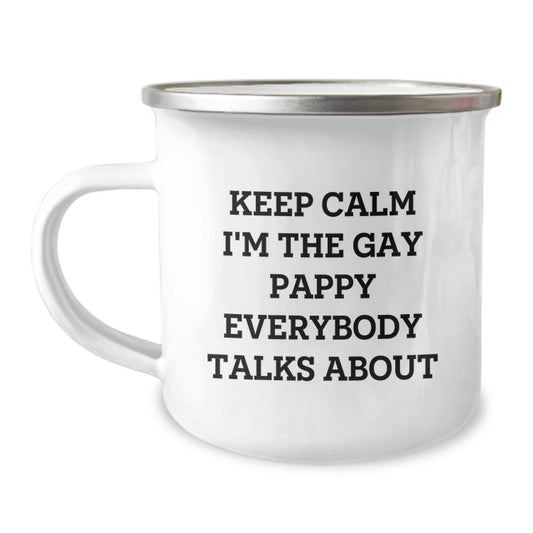 Funny Pappy Camping Mug Gifts from Men to Pappy for Mother's Day - Keep Calm I'm The Gay Pappy Everybody Talks About - Image 1