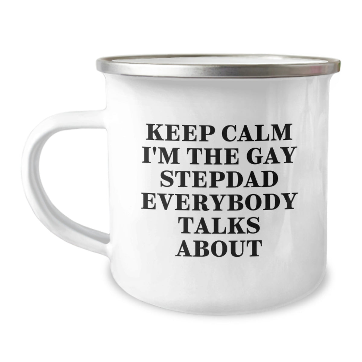 Funny Stepdad Gifts for Him, Keep Calm I'm The Gay Stepdad Everybody Talks About, Camping Mug for Dad on Valentine's - Image 1