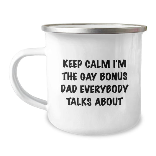 Funny Bonus Dad Gifts from Men for Bonus Dad Valentine's Unique Camping Mugs - Keep Calm I'm The Gay Bonus Dad Everybody Talks About - Funny Camping Mug - Image 1