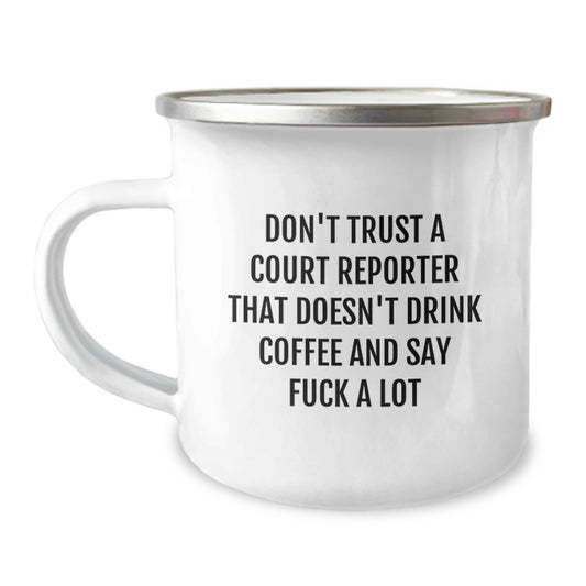 Funny Court Reporter Gifts from Men to Friends and Family, Unique Valentine's Unique Gifts, 'Don't Trust A Court Reporter That Doesn't Drink Coffee And Say F--k A Lot', Court Reporter Camping Mug - Image 1