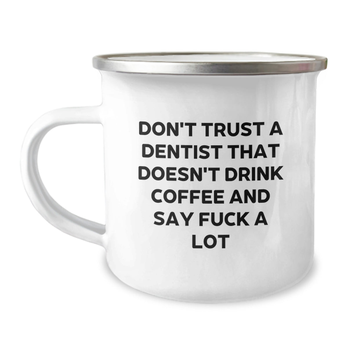 Funny Dentist Coffee Lover Gifts from Men to Friends, Birthday Unique Gifts for Dentist, Funny Camping Mug with Don't Trust A Dentist That Doesn't Drink Coffee And Say F--k A Lot - Image 1