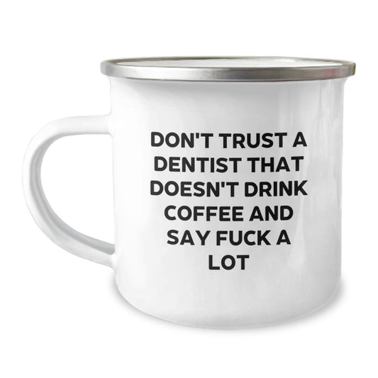 Funny Dentist Coffee Lover Gifts from Men to Friends, Birthday Unique Gifts for Dentist, Funny Camping Mug with Don't Trust A Dentist That Doesn't Drink Coffee And Say F--k A Lot - Image 1