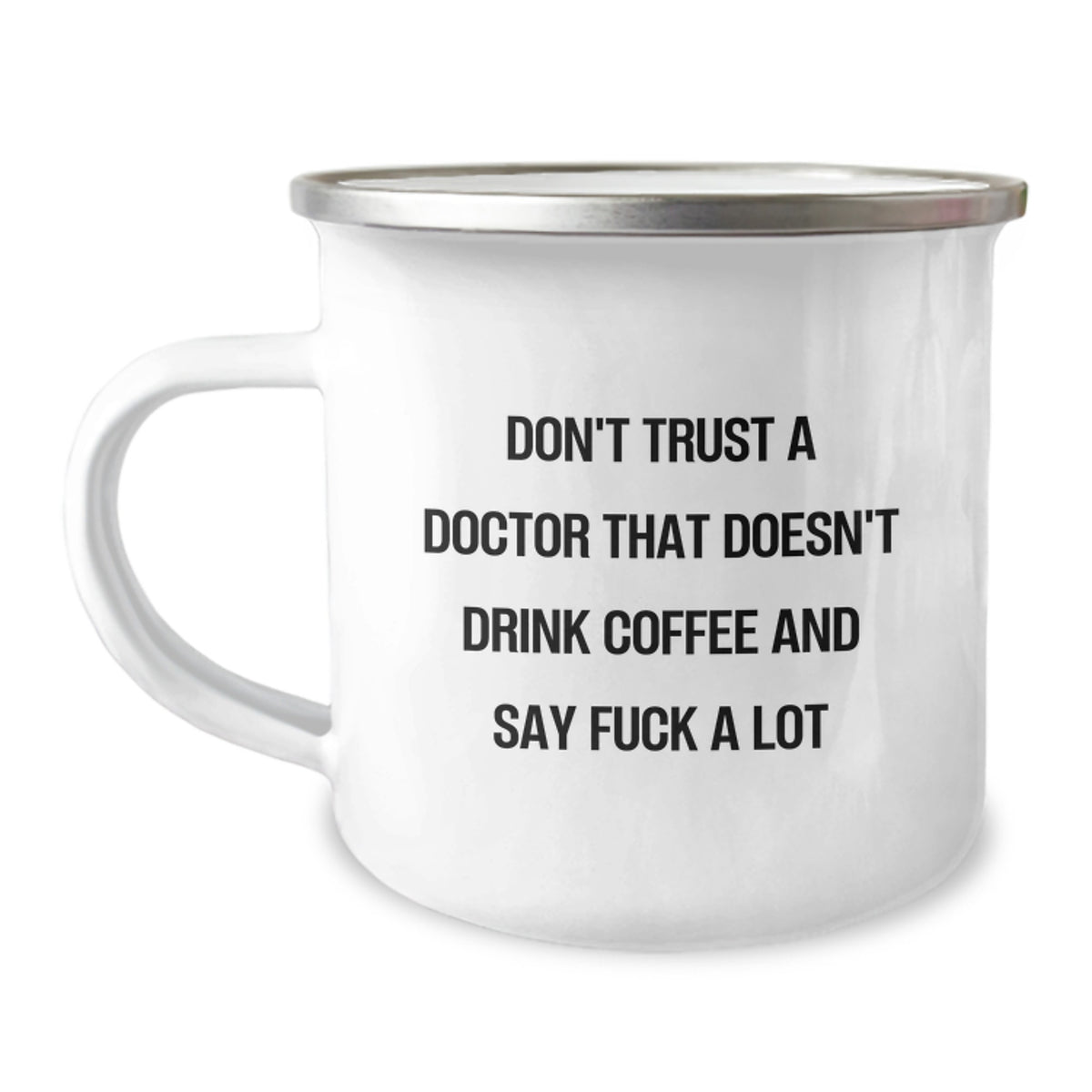Funny Doctor Gifts from Men - Valentine's Unique Gifts for Doctors - Camping Mug with Quote 'Don't Trust A Doctor That Doesn't Drink Coffee' - Image 1