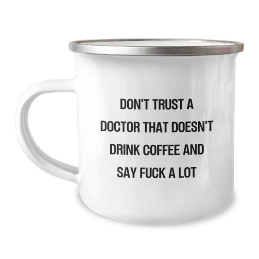 Funny Doctor Gifts from Men - Valentine's Unique Gifts for Doctors - Camping Mug with Quote 'Don't Trust A Doctor That Doesn't Drink Coffee' - Image 1