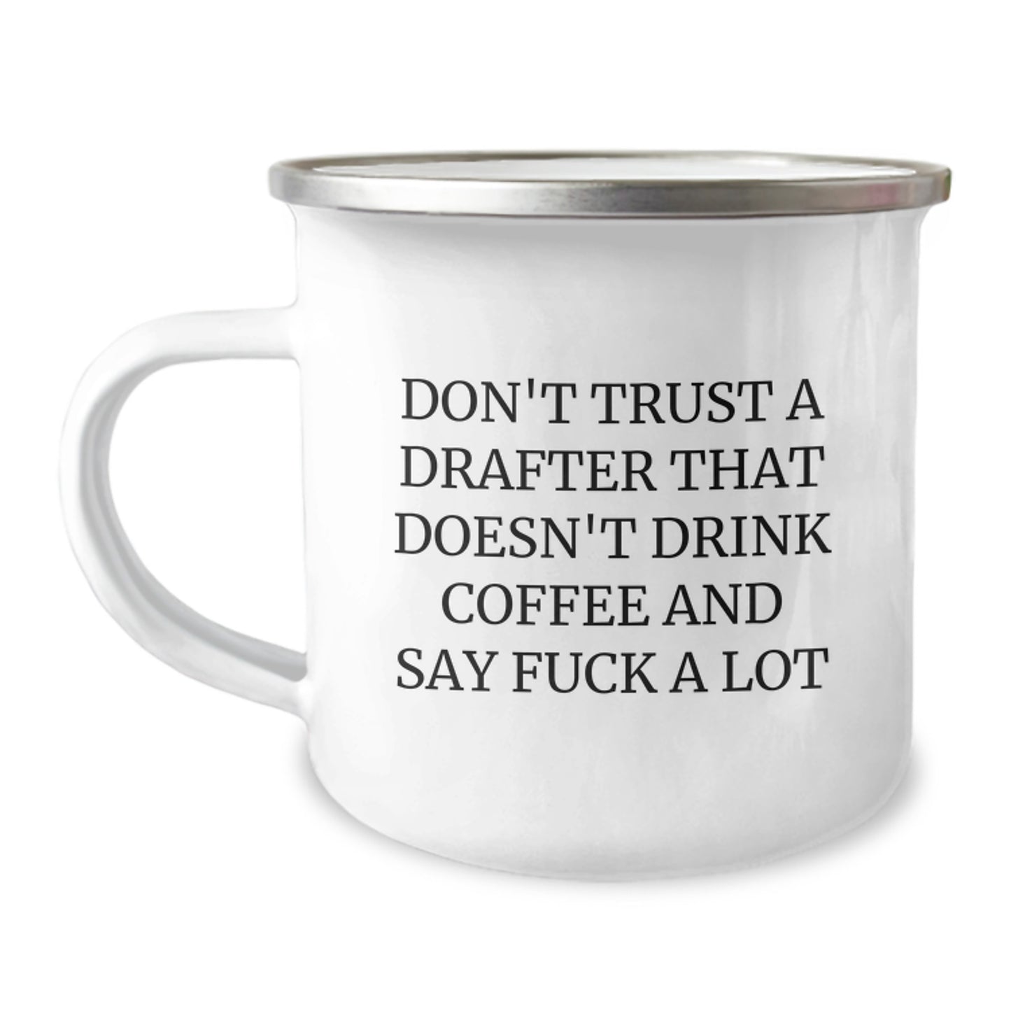Funny Drafter Gifts for Men, Unique Graduation Unique Gifts from Family - Don't Trust A Drafter That Doesn't Drink Coffee And Say F--k A Lot - Camping Mug - Image 1
