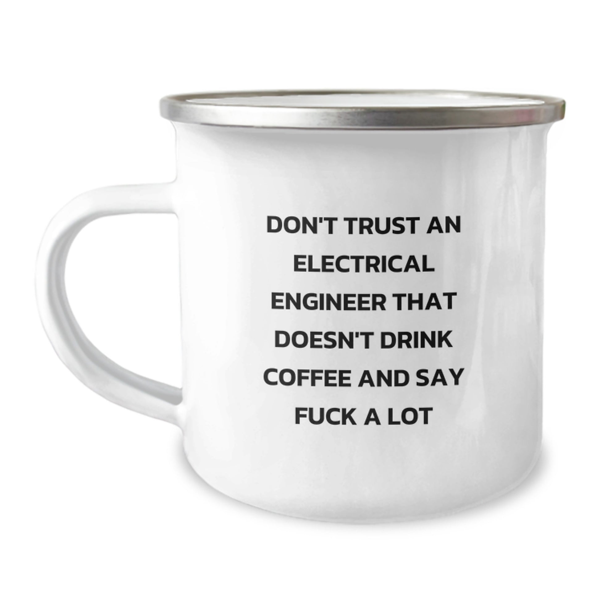 Funny Electrical Engineer Gifts from Friends, Camping Mug for Electrical Engineers, Don't Trust An Electrical Engineer That Doesn't Drink Coffee - Image 1
