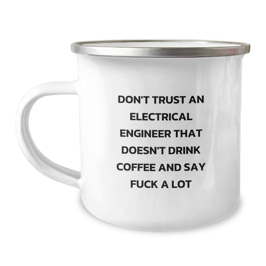 Funny Electrical Engineer Gifts from Friends, Camping Mug for Electrical Engineers, Don't Trust An Electrical Engineer That Doesn't Drink Coffee - Image 1