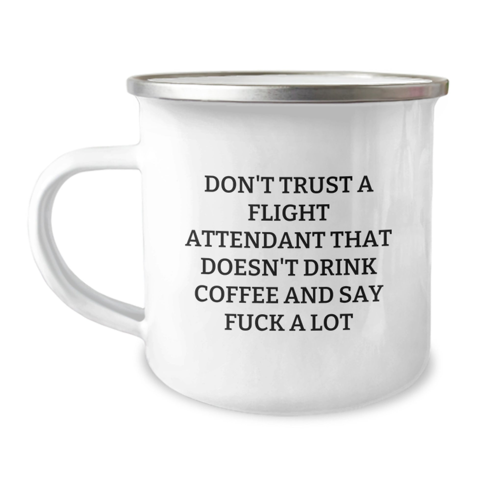 Funny Flight Attendant Gifts from Friends - Don't Trust A Flight Attendant That Doesn't Drink Coffee And Say F--k A Lot - Image 1