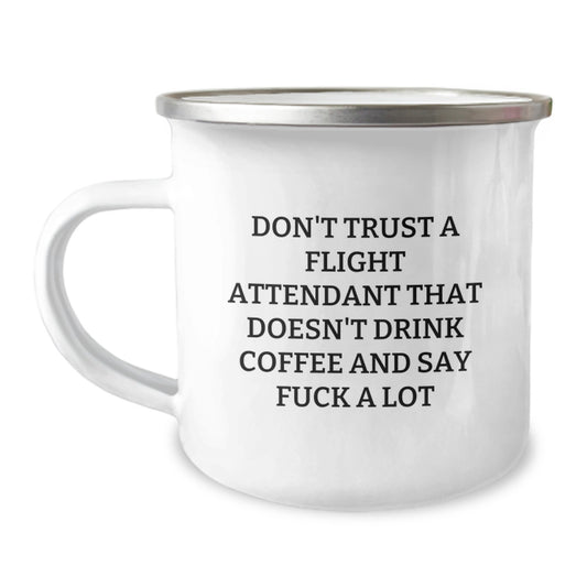 Funny Flight Attendant Gifts from Friends - Don't Trust A Flight Attendant That Doesn't Drink Coffee And Say F--k A Lot - Image 1