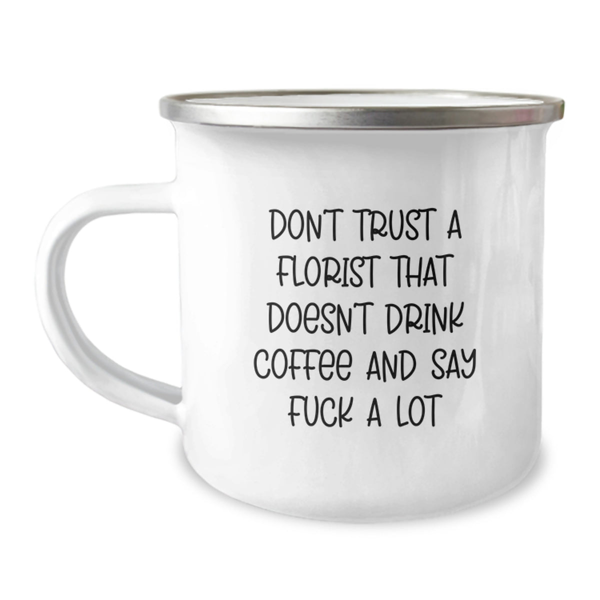 Funny Gifts from Florists, Birthday Unique Mugs for Florist Friends, Camping Mug with 'Don't Trust A Florist That Doesn't Drink Coffee Say F--k A Lot' - Image 1