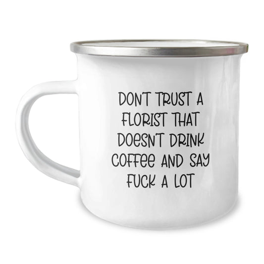 Funny Gifts from Florists, Birthday Unique Mugs for Florist Friends, Camping Mug with 'Don't Trust A Florist That Doesn't Drink Coffee Say F--k A Lot' - Image 1