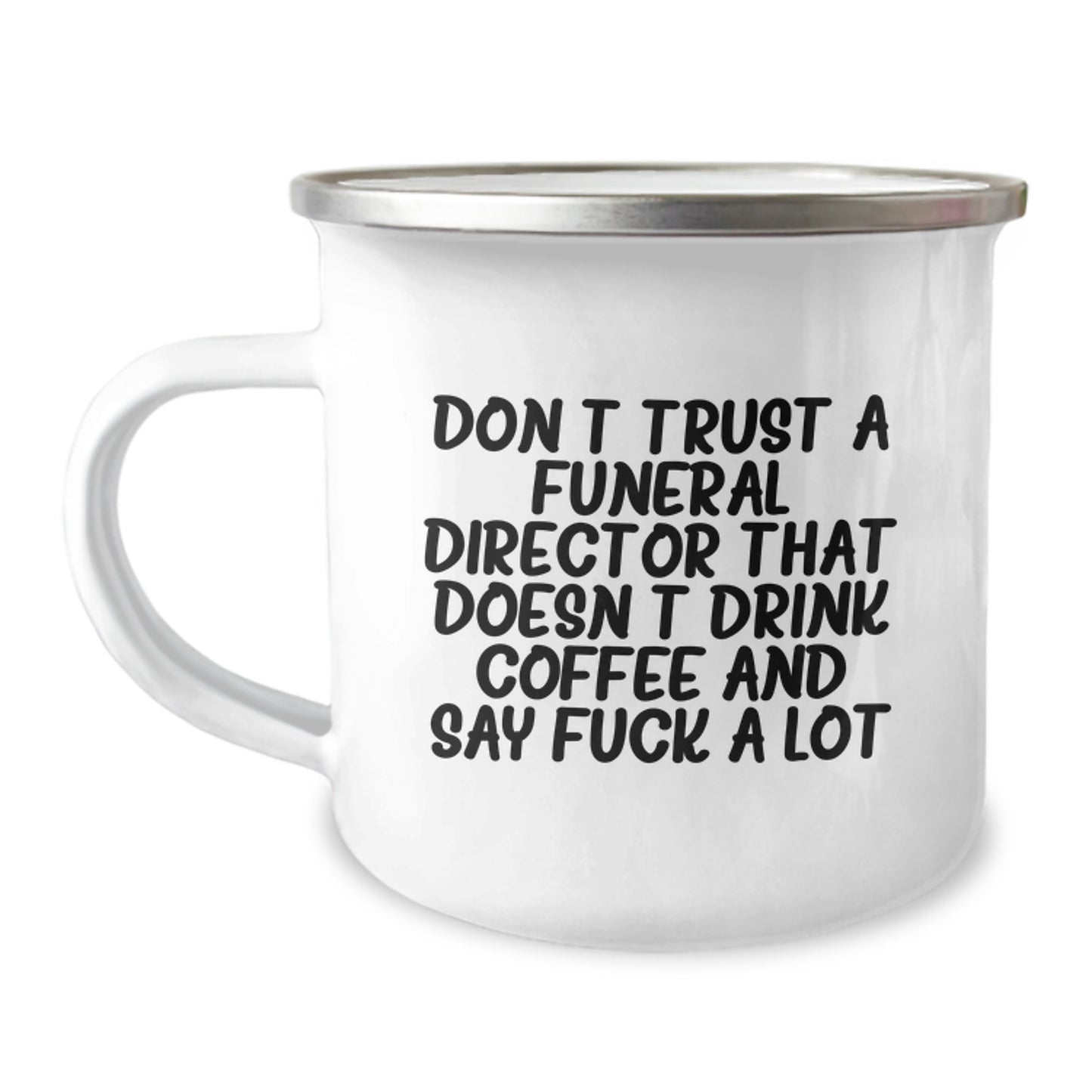 Funny Gifts from Men to Funeral Directors, 'Don't Trust A Funeral Director That Doesn't Drink Coffee And Say F--k A Lot' Motivational Camping Mug for Graduation Unique Gifts - Image 1