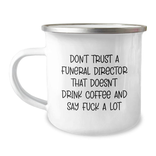 Funny Gifts from Friends to Funeral Director, Graduation Unique Gifts for Men, Enamel Camping Mug with Don't Trust a Funeral Director that Doesn't Drink Coffee and Say 'F--k A Lot' Quirky - Image 1