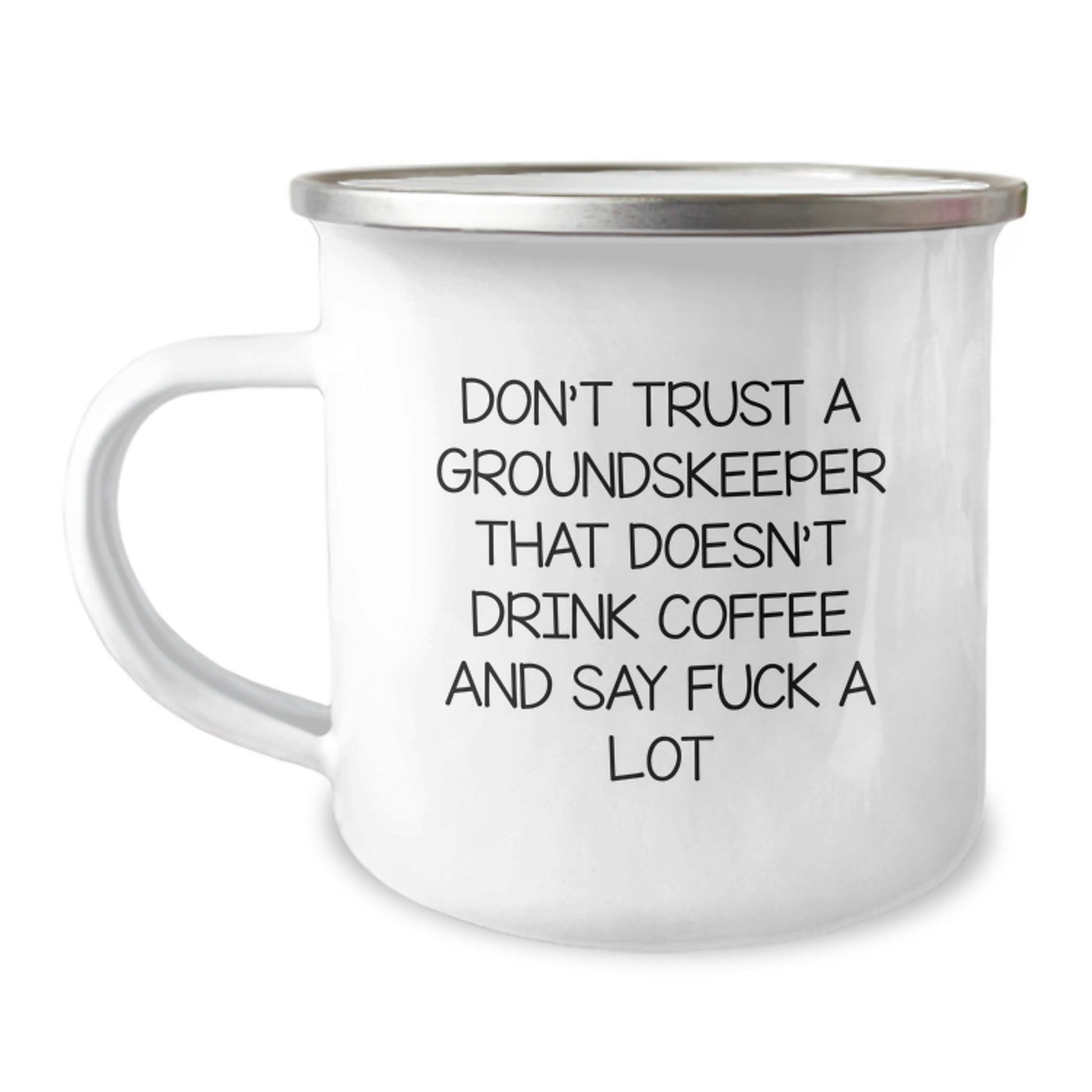 Funny groundskeeper Gifts, Coffee Lovers Camping Mug, Gift for groundskeeper Friend, Don't Trust A groundskeeper That Doesn't Drink Coffee And Say F--k A Lot - Image 1