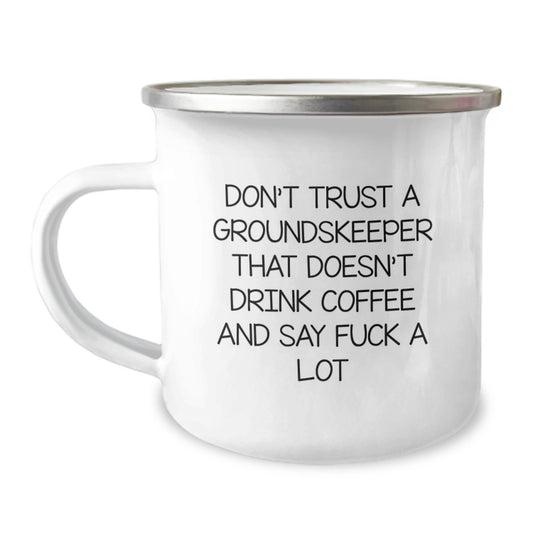 Funny groundskeeper Gifts, Coffee Lovers Camping Mug, Gift for groundskeeper Friend, Don't Trust A groundskeeper That Doesn't Drink Coffee And Say F--k A Lot - Image 1