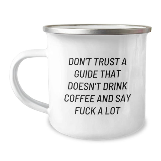 Funny Guide Gifts for Men, Unique Camping Mug for Graduation, 'Don't Trust A Guide That Doesn't Drink Coffee And Say F--k A Lot' Funny Coffee Mug Gifts from Friends - Image 1