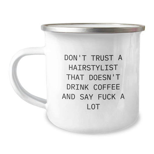 Funny Hairstylist Gifts from Friends for Graduation Unique Mugs - Don't Trust A Hairstylist That Doesn't Drink Coffee And Say F--k A Lot, Camping Mug for Hairstylist, Funny - Image 1