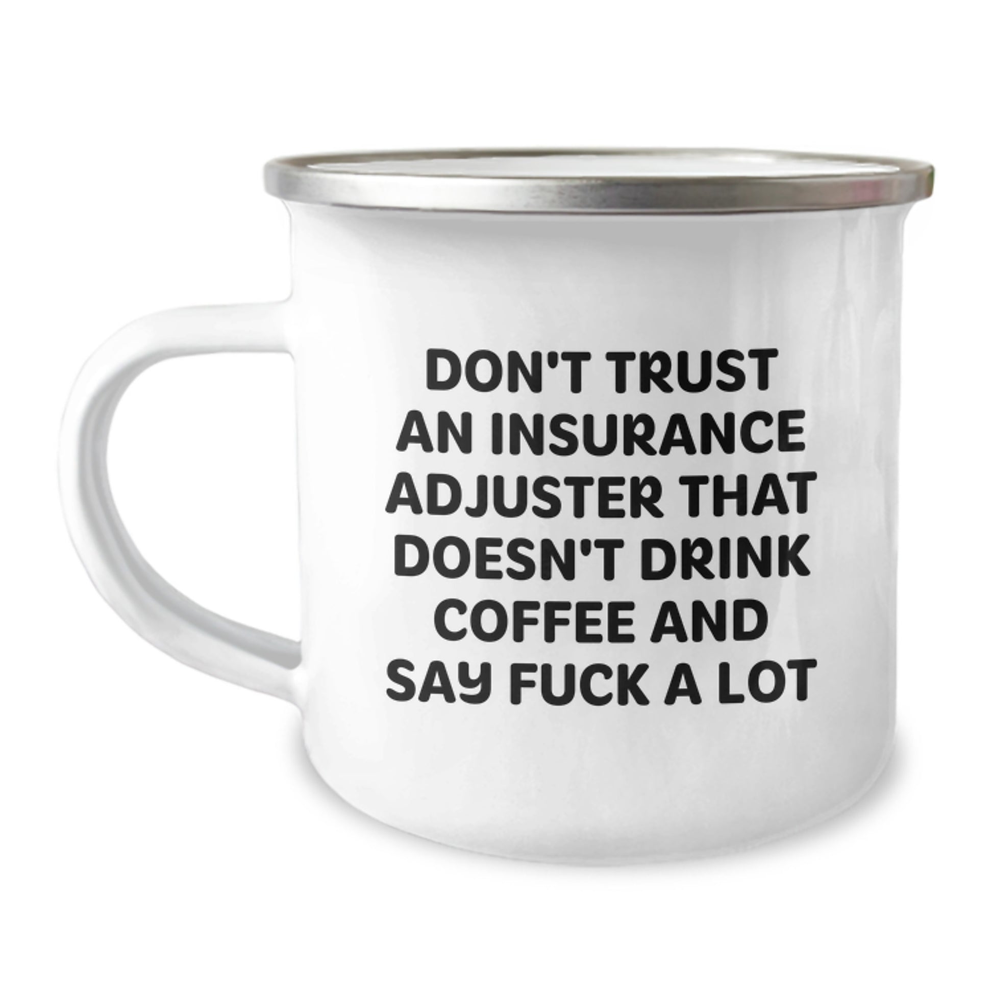Funny Insurance Adjuster Gifts for Men, Unique Camping Mug for Dad, Graduation Unique Gifts, Gifts from Friends, Don't Trust An Insurance Adjuster That Doesn't Drink Coffee And Say F - Image 1
